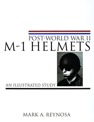 Post-World War II M-1 Helmets, An Illustrated Study.