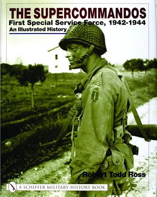 Image for Supercommandos: First Special Service Force, 1942-1944, an Illustrated History Supercommandos: First Special Service Force, 1942-1944, an Illustrated History