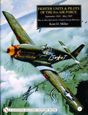Fighter Units and Pilots of the 8th Air Force September 1942-May 1945: Vol. I. Day-To-Day Operations - Fighter Group Histories.