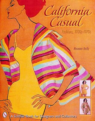 California Casual Fashions, 1930s - 1970s [A Schiffer Book for Designers and Collectors]