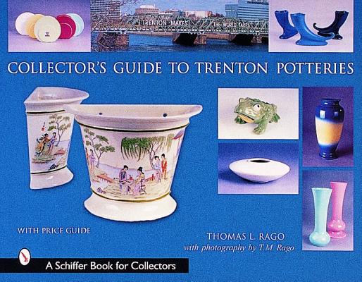 Collector's Guide to Trenton Potteries (A Schiffer Book for Collectors)