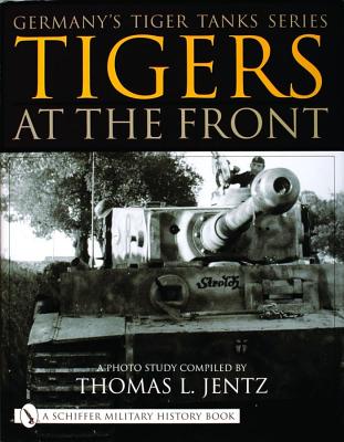 Tigers At The Front. Germany's Tiger Tanks Series.