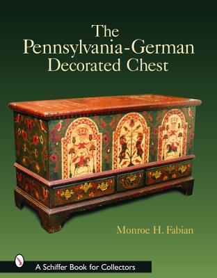 The Pennsylvania-German Decorated Chest [New Edition]