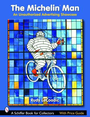 The Michelin Man: An Unauthorized Advertising Showcase (Schiffer Book for Collectors)