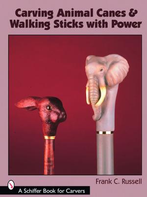 Image for Carving Animal Canes & Walking Sticks with Power (Schiffer Book for Carvers)