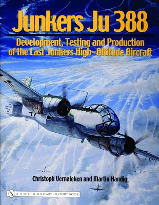 JUNKERS JU 388 Development, Testing and Production of the Last Junkers High-Altitude Aircraft