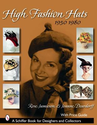 High Fashion Hats, 1950-1980 (Schiffer Book for Designers and Collectors)