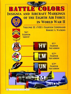 Battle Colors (Volume 8) ; Insignia and Aircraft Markings of the Eighth Air Force in World War II, Vol. 2 - Fighter Command