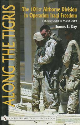Along the Tigris: The 101st Airborne Division in Operation Iraqi Freedom, February 2003 to March 2004