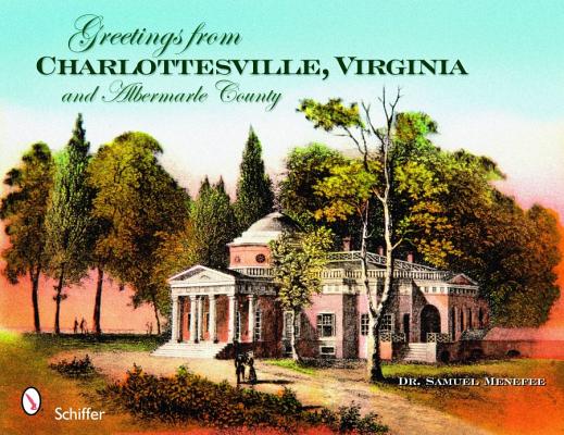 Greetings from Charlottesville, Virginia, and Albemarle County; Greetings from Charlottesville, Virginia, and Albemarle County