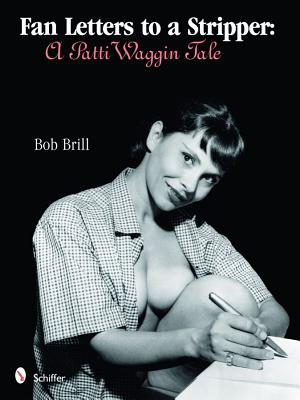 Fan Letters to a Stripper: A Patti Waggin Tale
