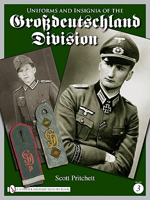 Image for Uniforms and Insignia of the Grossdeutschland Division, Volume Three Uniforms and Insignia of the Grossdeutschland Division, Volume Three