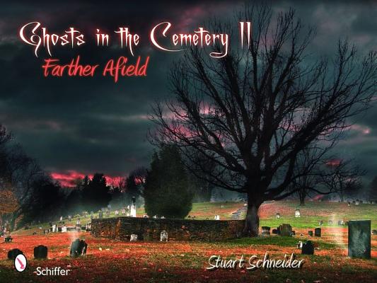 Image for Ghosts in the Cemetery II: Farther Afield Ghosts in the Cemetery II: Farther Afield