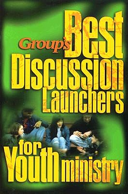 Group's Best Discussion Launchers for Youth Ministry