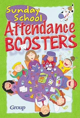 Sunday School Attendance Boosters: 165 Fresh and New Ideas