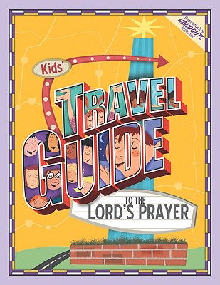 Image for KID'S TRAVEL GUIDE TO THE LORD'S PRAYER