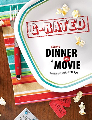 Group's Dinner and a Movie: Friendship, Faith, and Fun for All Ages