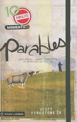 10 Minute Moments: Parables: Exploring Jesus' Parables 10 Minutes at a Time