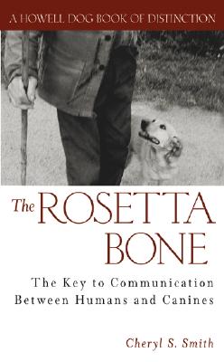 Image for The Rosetta Bone: The Key to Communication Between Humans and Canines