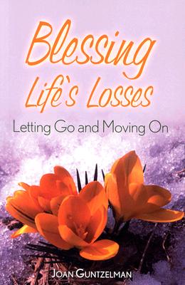 Blessing Life's Losses Letting Go and Moving On