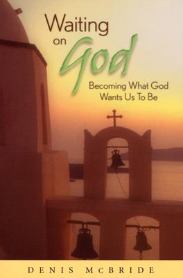 Image for Waiting on God: Becoming What God Wants Us To Be Waiting on God: Becoming What God Wants Us To Be