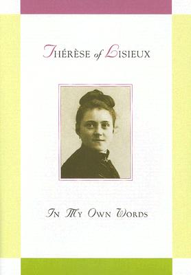 Thrse of Lisieux: In My Own Words