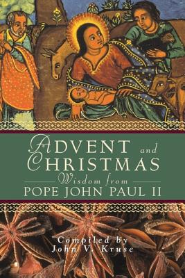 Image for Advent and Christmas Wisdom From Pope John Paul II: Daily Scripture and Prayers Together With Pope John Paul II's Own Words