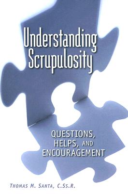 Understanding Scrupulosity: Questions, Helps, and Encouragement (Revised)