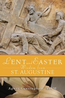 Image for Lent and Easter Wisdom From St. Augustine Lent and Easter Wisdom From St. Augustine