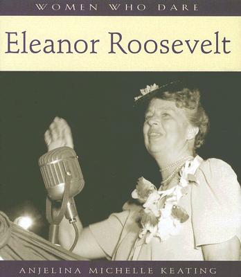Image for Women Who Dare: Eleanor Roosevelt Women Who Dare: Eleanor Roosevelt