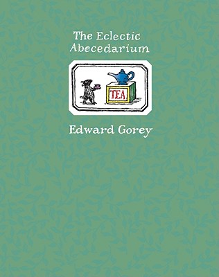 The Eclectic Abecedarium, Edward Gorey The Eclectic Abecedarium, Edward Gorey