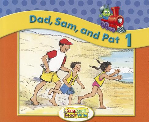 Dad, Sam and Pat (Sing, Spell, Read & Write Kindergarten Book 1)