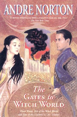 Gates to Witch World: Comprising Witch World, Web of the Witch World, and Year of the Unicorn