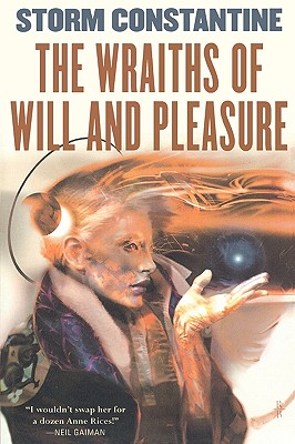 WRAITHS OF WILL AND PLEASURE, THE (THE FIRST BOOK OF THE WRAETHTHU HISTORIES)