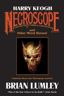Harry Keogh: Necroscope and Other Weird Heroes!