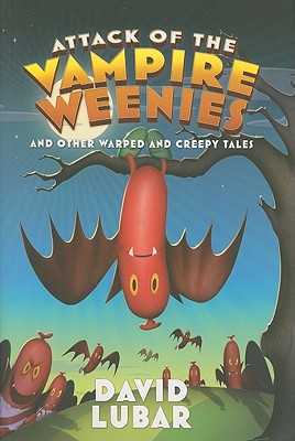 Attack of the Vampire Weenies and Other Warped and Creepy Tales [INSCRIBED]