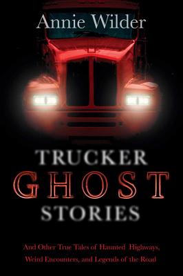 "Trucker Ghost Stories: And Other True Tales of Haunted Highways, Weird Encounters, and Legends of the Road" Image for "Trucker Ghost Stories: And Other True Tales of Haunted Highways, Weird Encounters, and Legends of the Road"