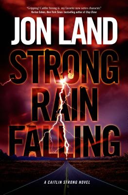 Strong Rain Falling: A Caitlin Strong Novel