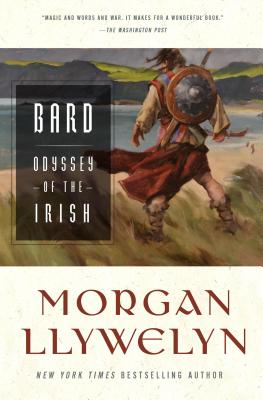 Bard: The Odyssey of the Irish (Celtic World of Morgan Llywelyn, 2)