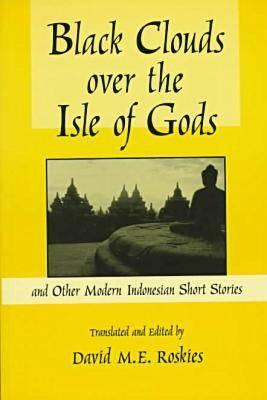 Image for Black Clouds over the Isle of Gods: And Other Modern Indonesian Short Stories (East Gate Book) Black Clouds over the Isle of Gods: And Other Modern Indonesian Short Stories (East Gate Book)