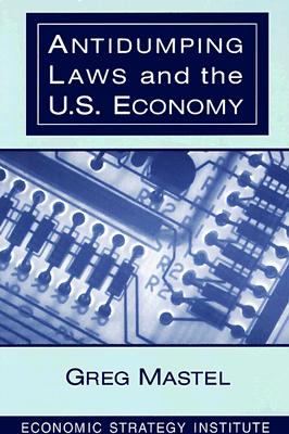 Antidumping Laws and the U.S. Economy