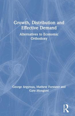 Image for Growth, Distribution and Effective Demand: Alternatives to Economic Orthodoxy: Alternatives to Economic Orthodoxy