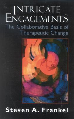 Intricate Engagements: The Collaborative Basis of Therapeutic Change (The Library of Object Relations)