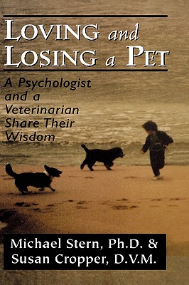 Loving and Losing a Pet: A Psychologist and a Veterinarian Share Their Wisdom