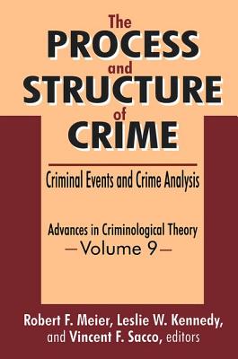 The Process and Structure of Crime: Criminal Events and Crime Analysis (Advances in Criminological Theory)