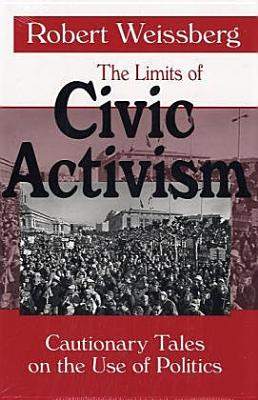 The Limits of Civic Activism: Cautionary Tales on the Use of Politics