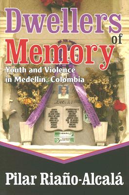 Dwellers of Memory: Youth and Violence in Medellin, Colombia
