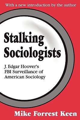 Stalking Sociologists: J. Edgar Hoover's FBI Surveillance of American Sociology