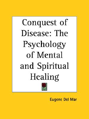 Image for The Conquest of Disease : The Psychology of Mental & Spiritual Healing (1922)