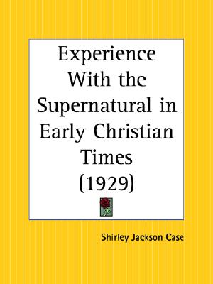Experience With the Supernatural in Early Christian Times